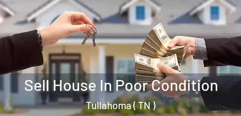  Sell House In Poor Condition Tullahoma ( TN )