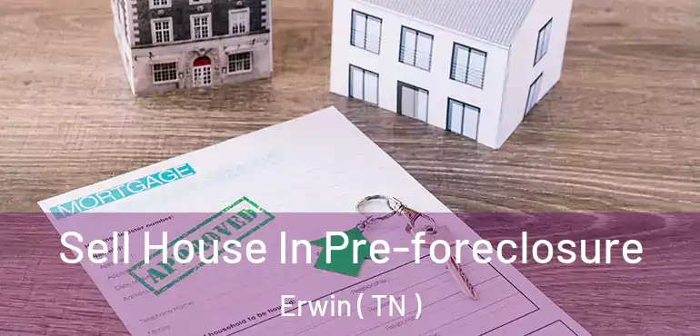  Sell House In Pre-foreclosure Erwin ( TN )