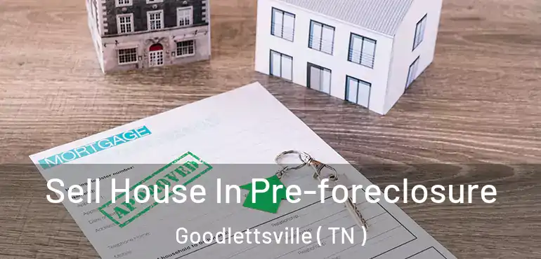  Sell House In Pre-foreclosure Goodlettsville ( TN )
