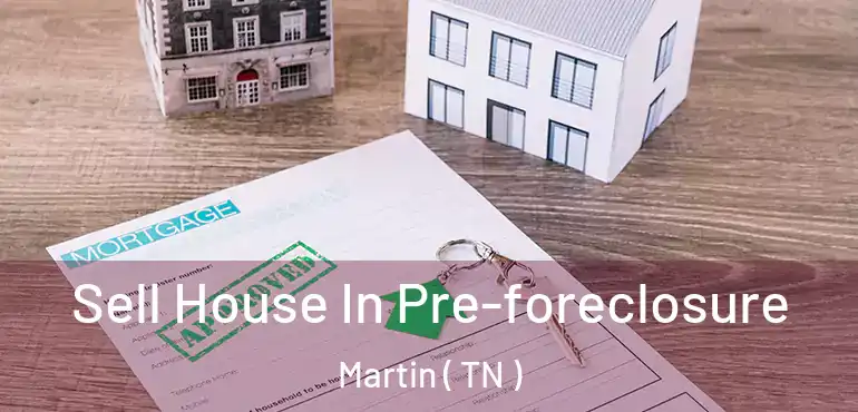  Sell House In Pre-foreclosure Martin ( TN )