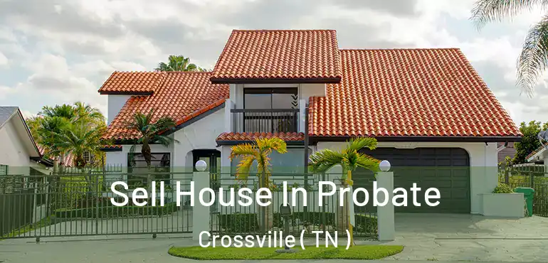  Sell House In Probate Crossville ( TN )