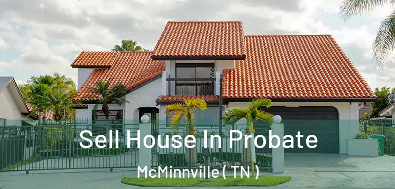 Sell House In Probate McMinnville ( TN )
