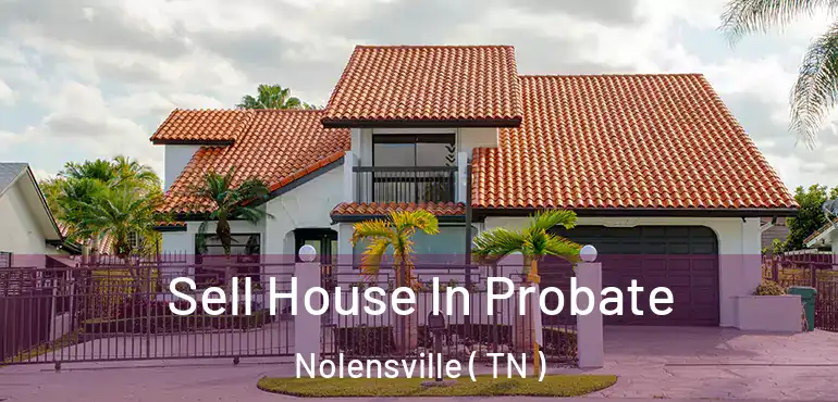  Sell House In Probate Nolensville ( TN )