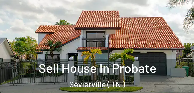  Sell House In Probate Sevierville ( TN )