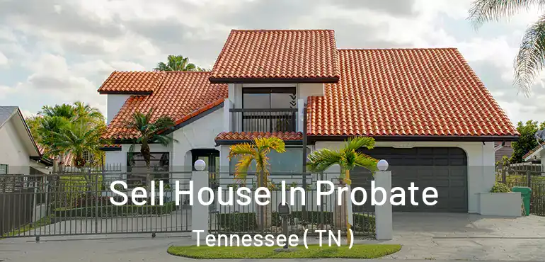  Sell House In Probate Tennessee ( TN )
