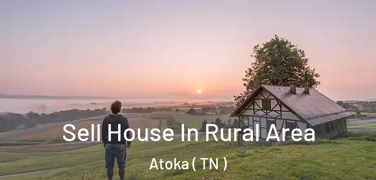  Sell House In Rural Area Atoka ( TN )