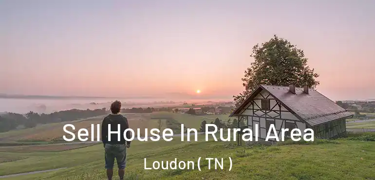  Sell House In Rural Area Loudon ( TN )