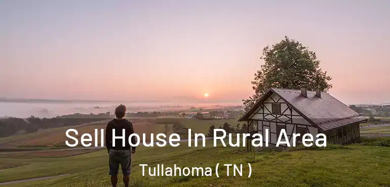  Sell House In Rural Area Tullahoma ( TN )