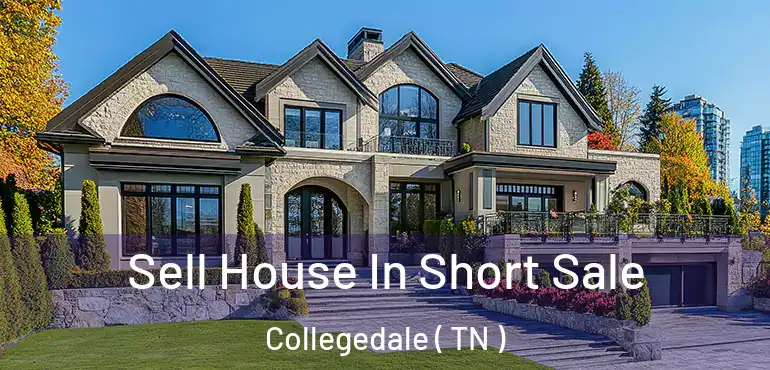  Sell House In Short Sale Collegedale ( TN )