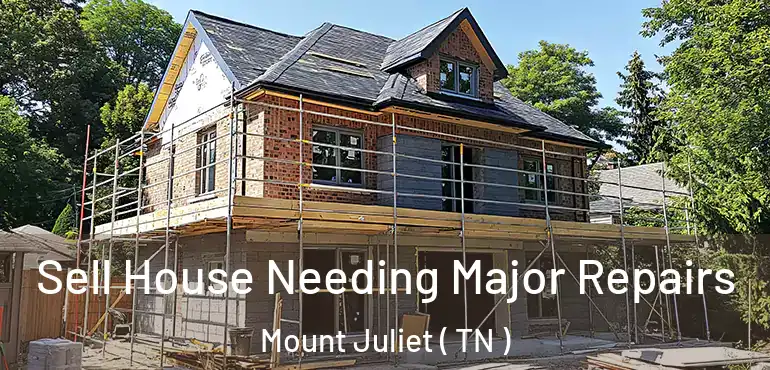  Sell House Needing Major Repairs Mount Juliet ( TN )