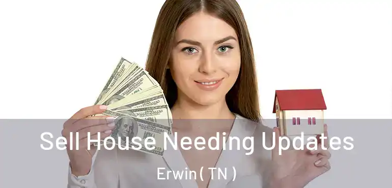  Sell House Needing Updates Erwin ( TN )