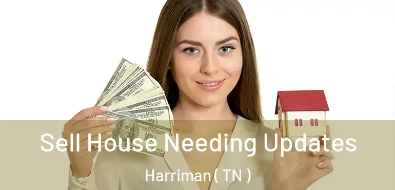  Sell House Needing Updates Harriman ( TN )