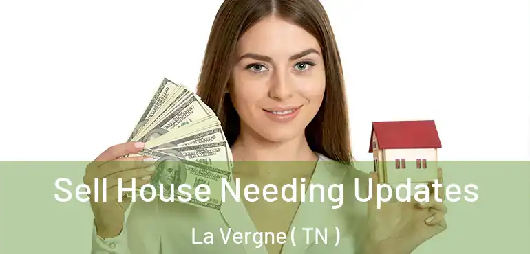  Sell House Needing Updates La Vergne ( TN )