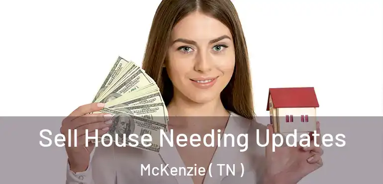  Sell House Needing Updates McKenzie ( TN )