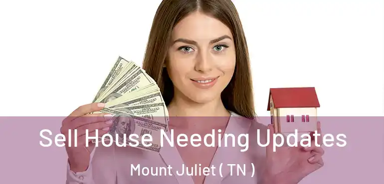  Sell House Needing Updates Mount Juliet ( TN )