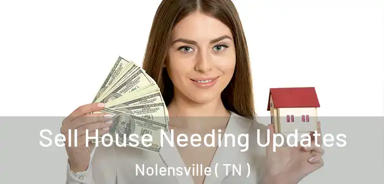  Sell House Needing Updates Nolensville ( TN )