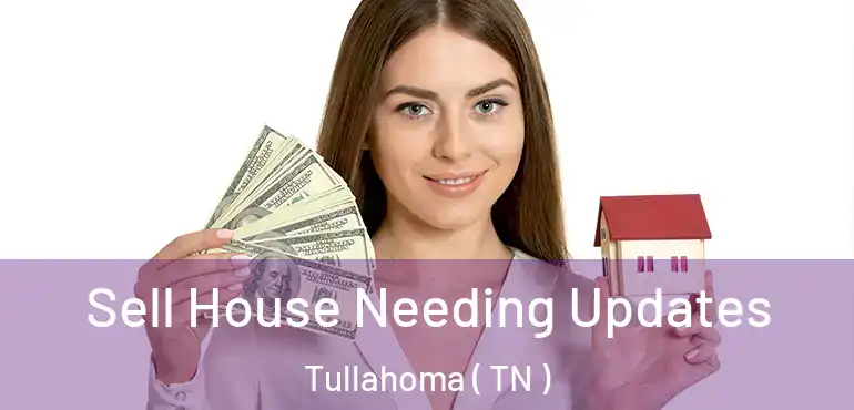  Sell House Needing Updates Tullahoma ( TN )