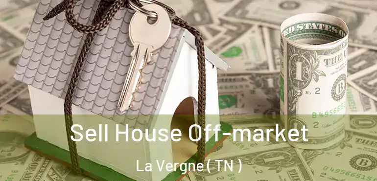  Sell House Off-market La Vergne ( TN )