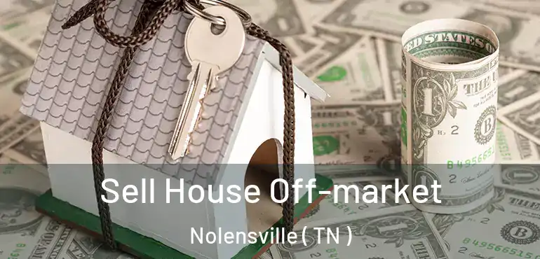  Sell House Off-market Nolensville ( TN )