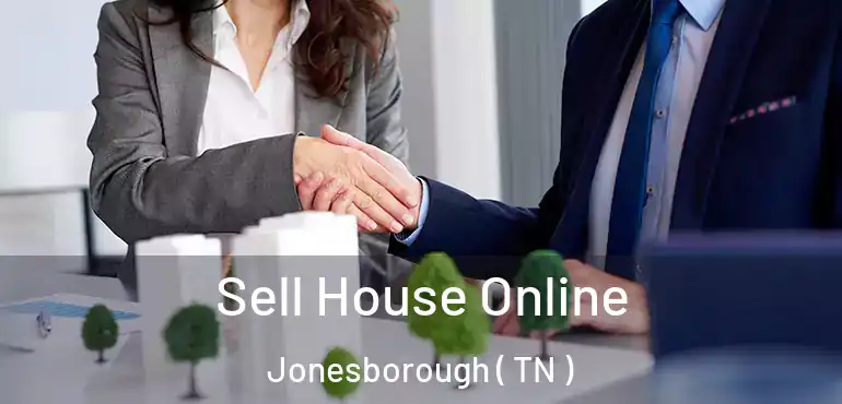  Sell House Online Jonesborough ( TN )