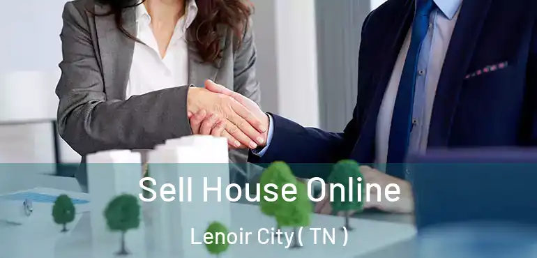  Sell House Online Lenoir City ( TN )