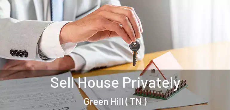  Sell House Privately Green Hill ( TN )