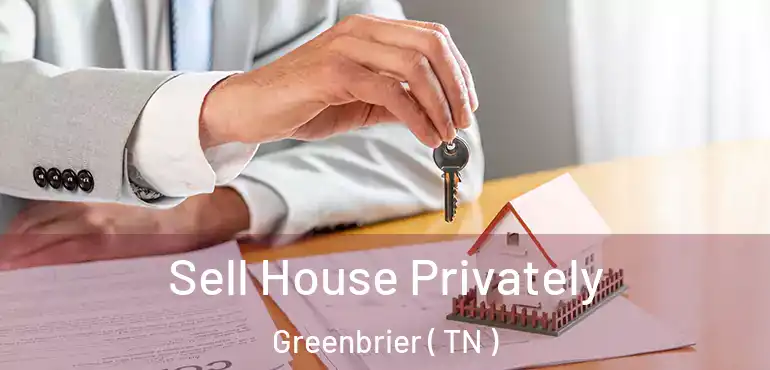  Sell House Privately Greenbrier ( TN )