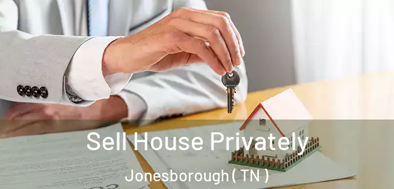  Sell House Privately Jonesborough ( TN )