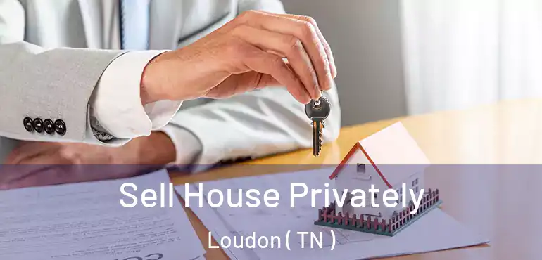  Sell House Privately Loudon ( TN )