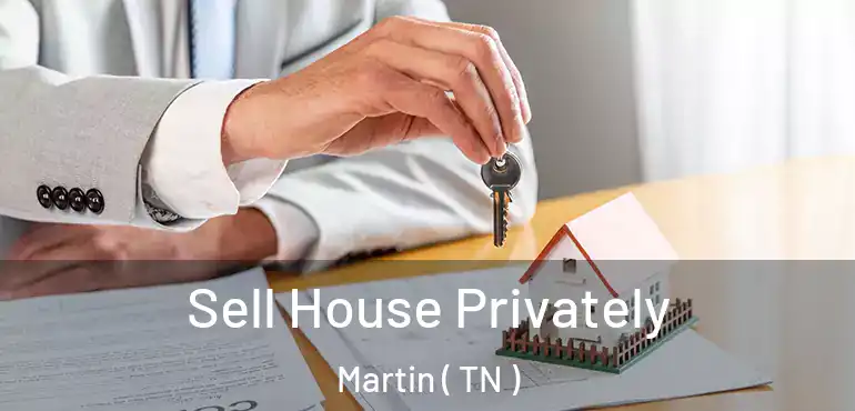  Sell House Privately Martin ( TN )