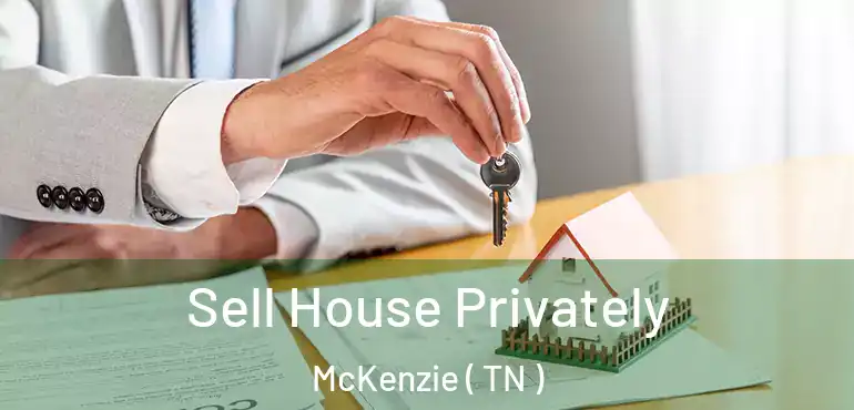  Sell House Privately McKenzie ( TN )