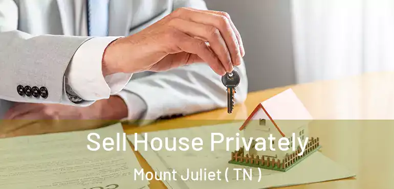  Sell House Privately Mount Juliet ( TN )
