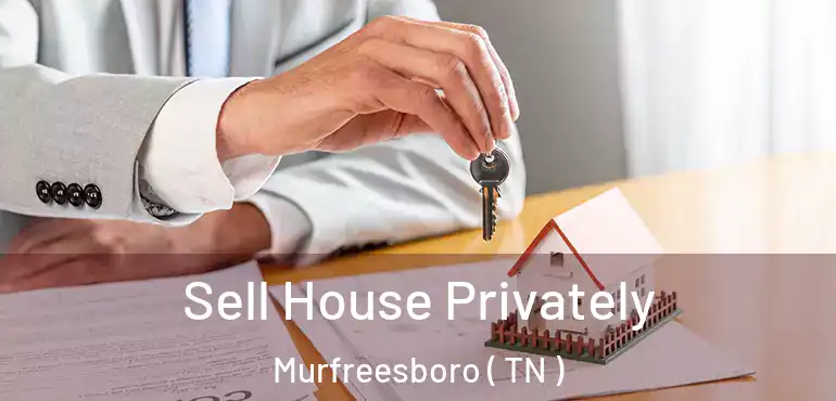  Sell House Privately Murfreesboro ( TN )