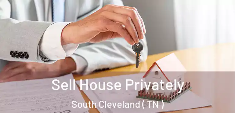 Sell House Privately South Cleveland ( TN )