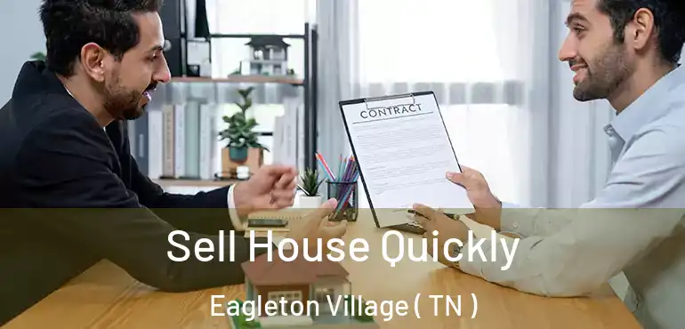  Sell House Quickly Eagleton Village ( TN )