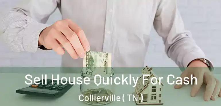 Sell House Quickly For Cash Collierville ( TN )