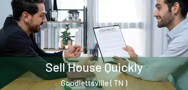  Sell House Quickly Goodlettsville ( TN )
