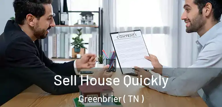  Sell House Quickly Greenbrier ( TN )