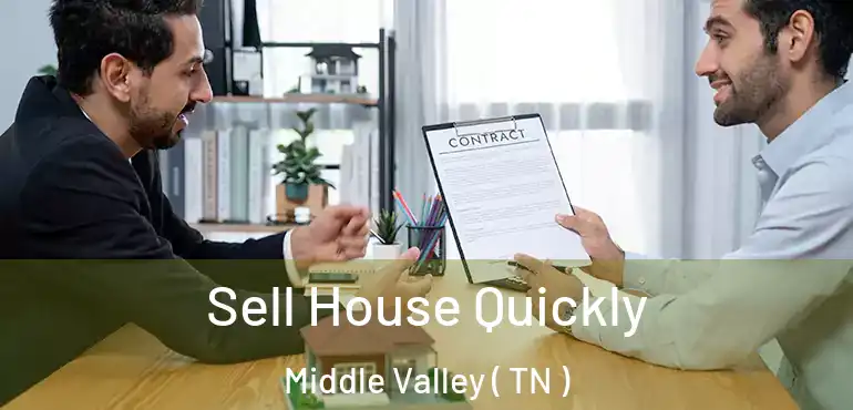  Sell House Quickly Middle Valley ( TN )
