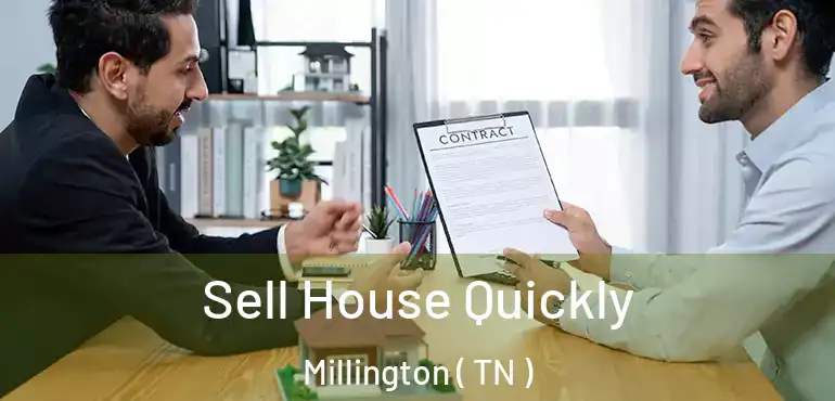  Sell House Quickly Millington ( TN )
