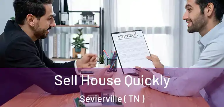  Sell House Quickly Sevierville ( TN )