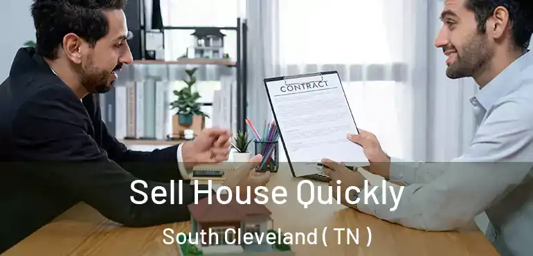 Sell House Quickly South Cleveland ( TN )