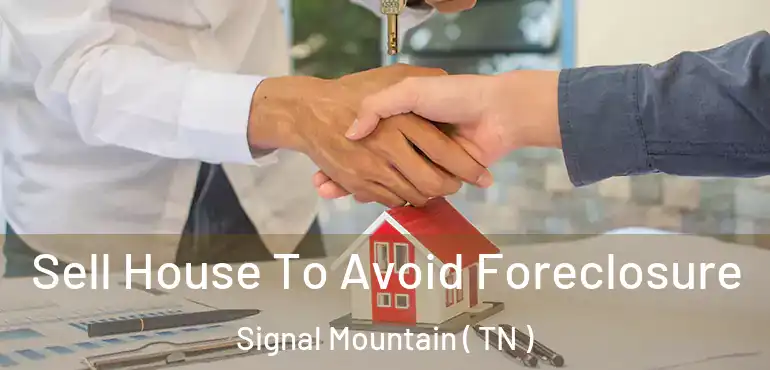  Sell House To Avoid Foreclosure Signal Mountain ( TN )