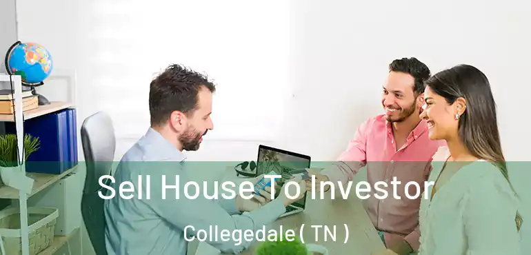  Sell House To Investor Collegedale ( TN )