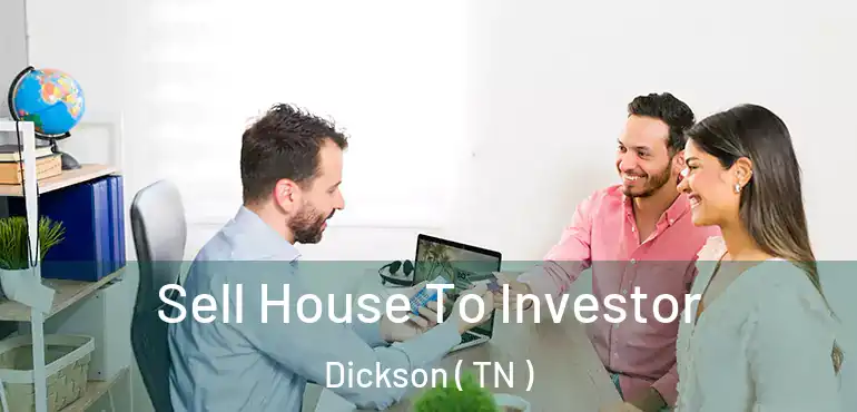  Sell House To Investor Dickson ( TN )