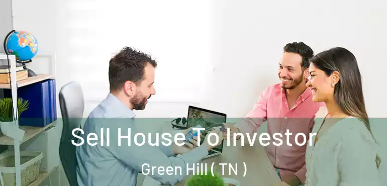  Sell House To Investor Green Hill ( TN )