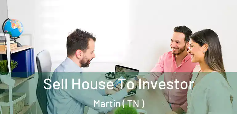  Sell House To Investor Martin ( TN )