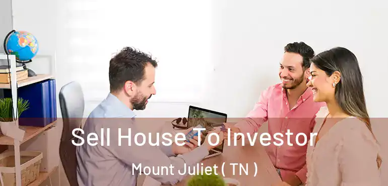 Sell House To Investor Mount Juliet ( TN )