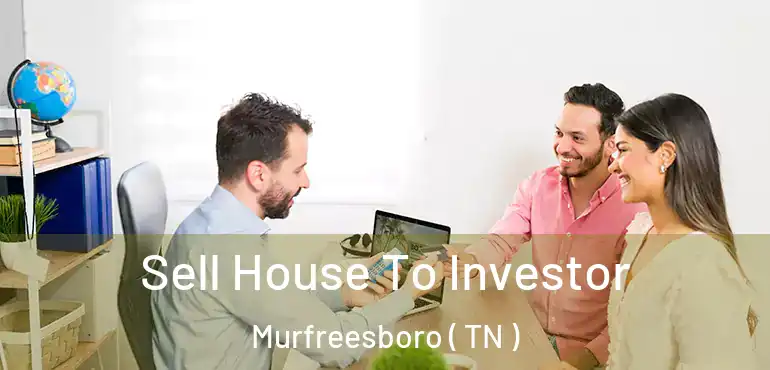  Sell House To Investor Murfreesboro ( TN )
