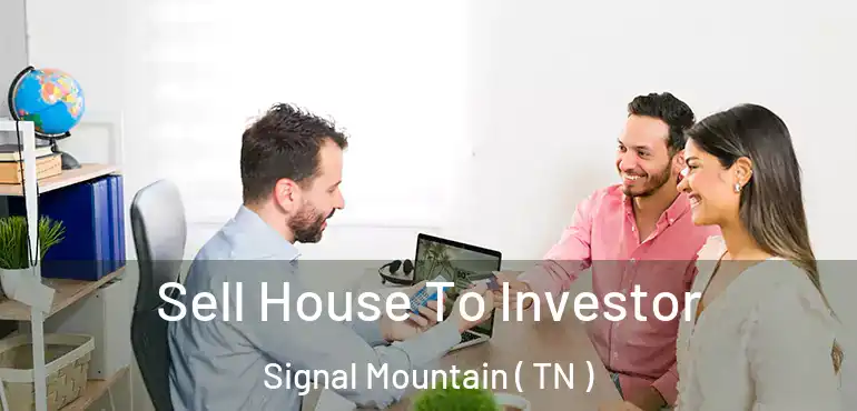 Sell House To Investor Signal Mountain ( TN )